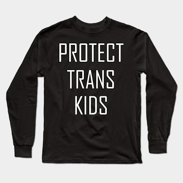 Protect Trans Kids T-Shirt Long Sleeve T-Shirt by YousifAzeez